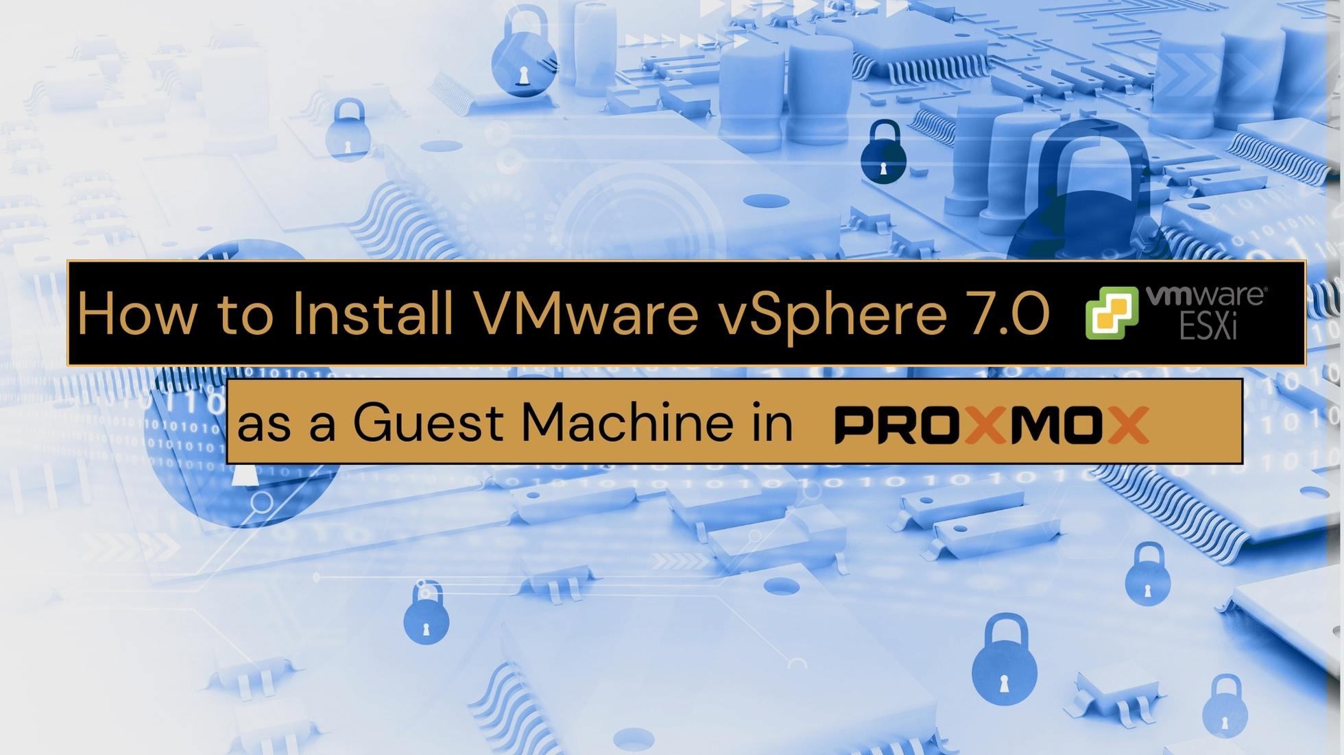 How to Install VMware vSphere 7.0 as a Guest Machine in Proxmox